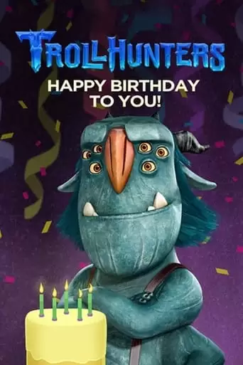 Trollhunters: Happy Birthday To You! (2017)