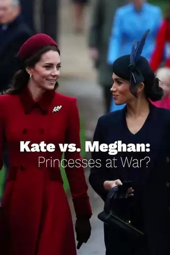 Kate Vs. Meghan: Princesses At War? (2019)