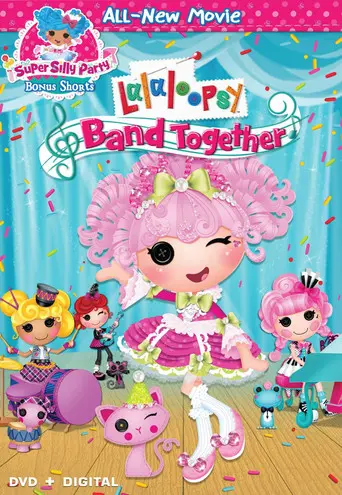 Lalaloopsy: Band Together (2015)