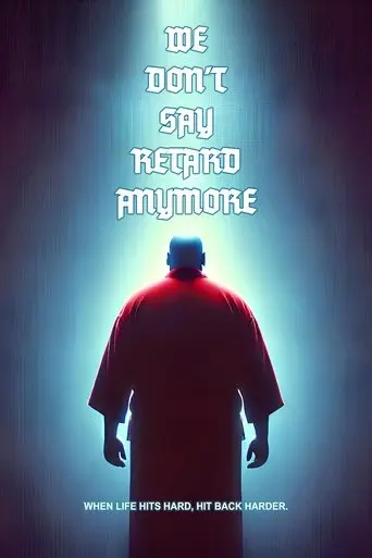 We Don't Say Retard Anymore (2025)