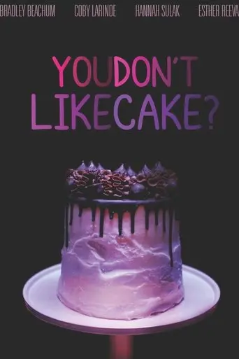 You Don't Like Cake? (2025)