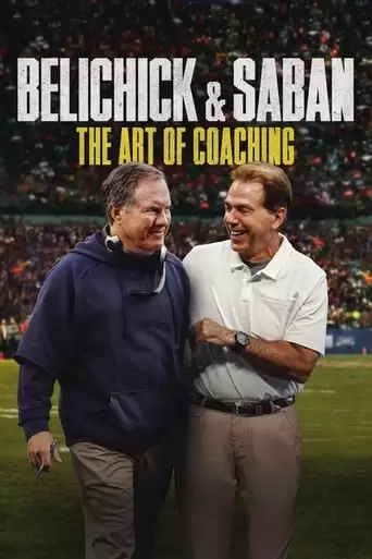 Belichick & Saban: The Art Of Coaching (2019)