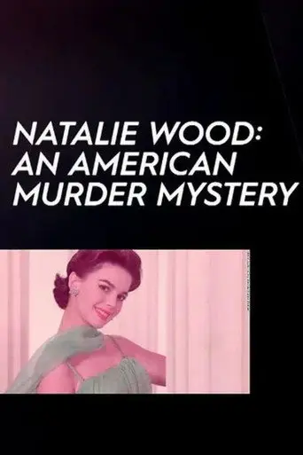 Natalie Wood: An American Murder Mystery (2018)