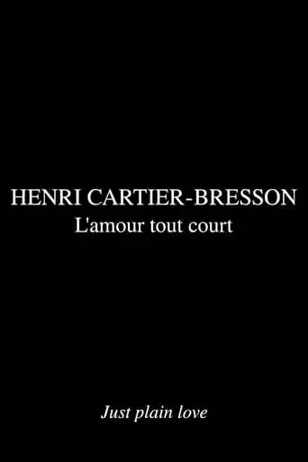 Profils, Henri Cartier-Bresson: L'amour Tout Court (2001)