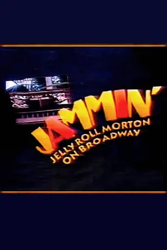 Jammin': Jelly Roll Morton On Broadway (1992)