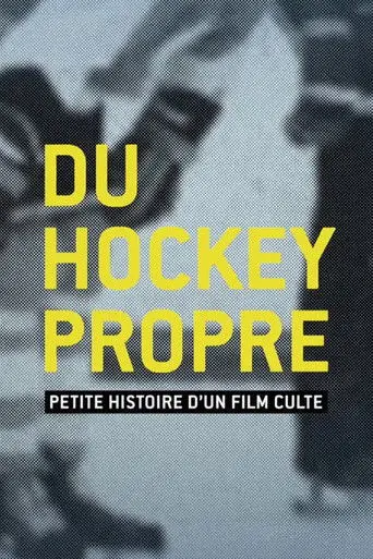 Du hockey propre : petite histoire d'un film culte (2016)