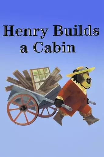 Henry Builds A Cabin (2003)