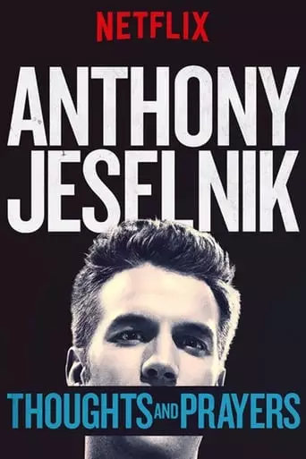 Anthony Jeselnik: Thoughts And Prayers (2015)