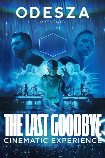Odesza: The Last Goodbye Cinematic Experience (2023)