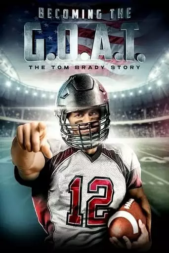 Becoming The G.O.A.T.: The Tom Brady Story (2021)