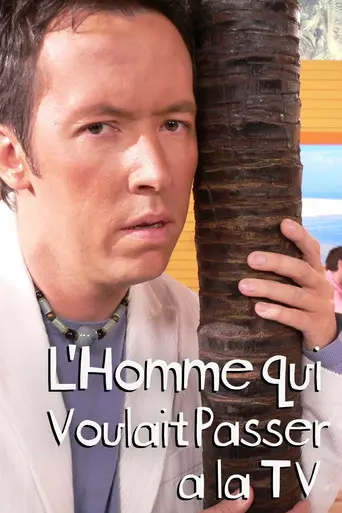 L'homme qui voulait passer à la télé (2005)