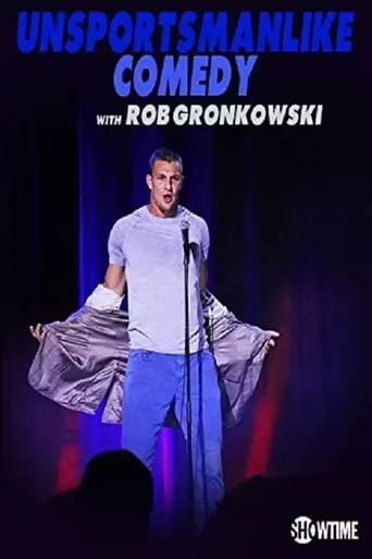Unsportsmanlike Comedy With Rob Gronkowski (2018)