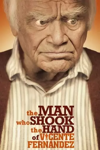 The Man Who Shook The Hand Of Vicente Fernandez (2012)
