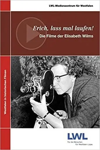 Erich, lass mal laufen!: Die Filme der Elisabeth Wilms (2011)