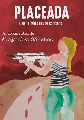 PLACEADA. Historia Intima De Una Ex-sicaria (2022)