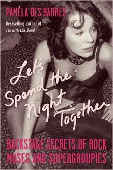 Let’s Spend the Night Together: Confessions of Rock’s Greatest Groupies (2010)