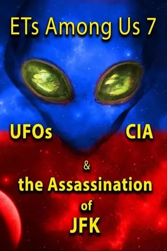 ETs Among Us 7: UFOs, CIA & The Assassination Of JFK (2023)