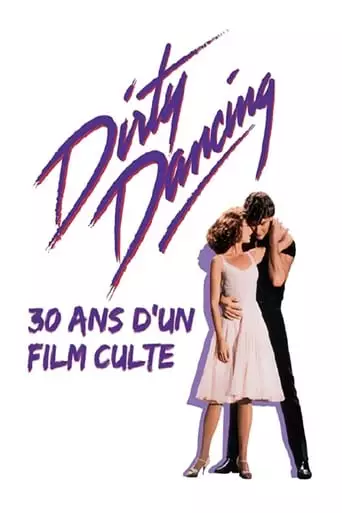 Dirty Dancing: 30ans D'un Film Culte (2018)