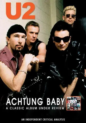 U2: Achtung Baby: A Classic Album Under Review (2007)