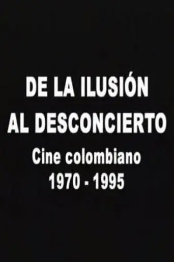 De la ilusión al desconcierto: Cine colombiano 1970-1995 (2007)