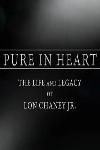 Pure In Heart: The Life And Legacy Of Lon Chaney Jr. (2010)