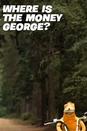 Where Is the Money George? (2010)