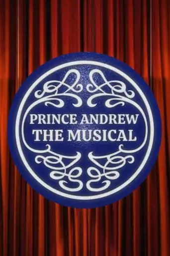 Prince Andrew: The Musical (2022)