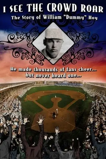 I See The Crowd Roar: The Story Of William Dummy Hoy (2007)