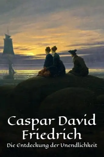 Caspar David Friedrich - Die Entdeckung Der Unendlichkeit (2024)