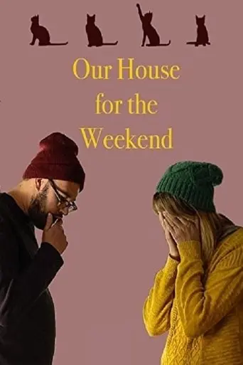 Our House For The Weekend (2017)