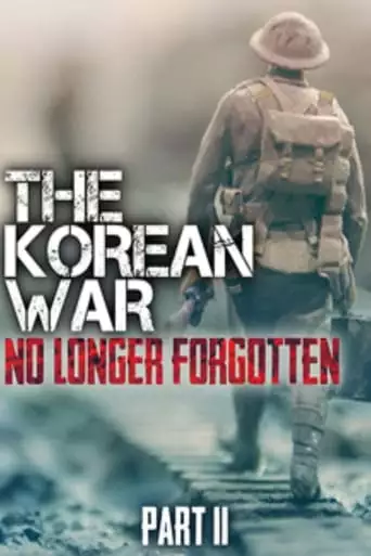 The Korean War: No Longer Forgotten Part II (2019)