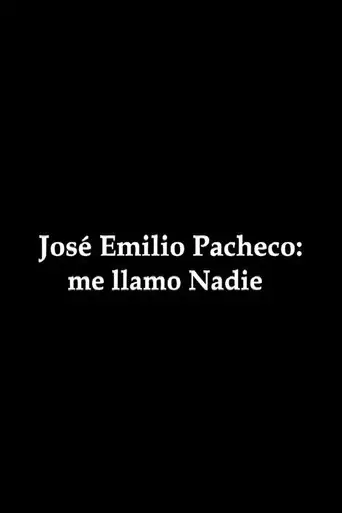 José Emilio Pacheco: me llamo Nadie (2009)