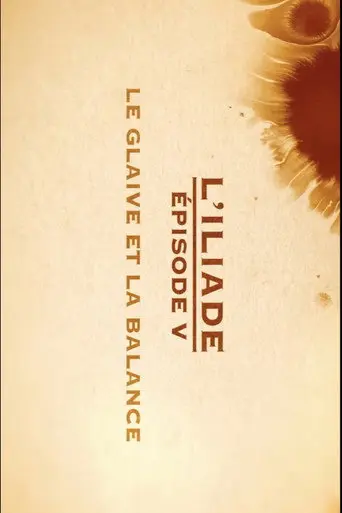 Le glaive et la balance - L'Iliade Épisode 5 - Les grands mythes (2018)
