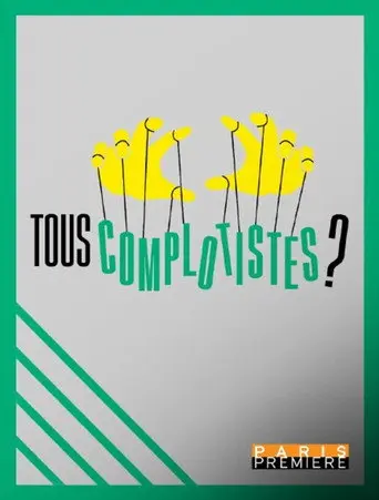 Tous complotistes !? (2025)