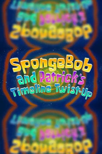 SpongeBob and Patrick's Timeline Twist-Up (2025)