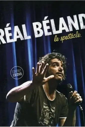 Réal Béland : Le spectacle (2007)