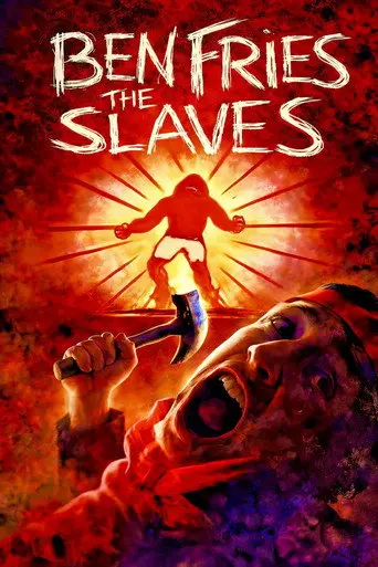 Ben Fries the Slaves (2007)