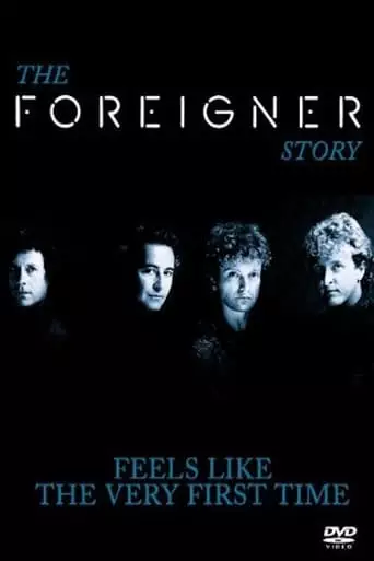 The Foreigner Story: Feels Like the Very First Time (1991)