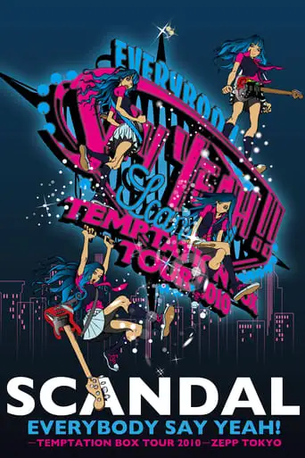 SCANDAL - EVERYBODY SAY YEAH! -TEMPTATION BOX TOUR 2010- ZEPP TOKYO (2011)