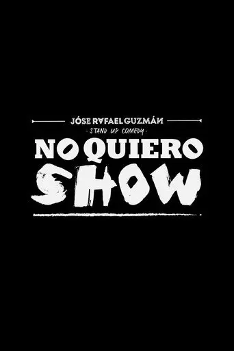 Jóse Rafael Guzmán: No Quiero Show (2018)