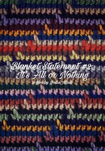 Blanket Statement #2: It's All or Nothing (2013)