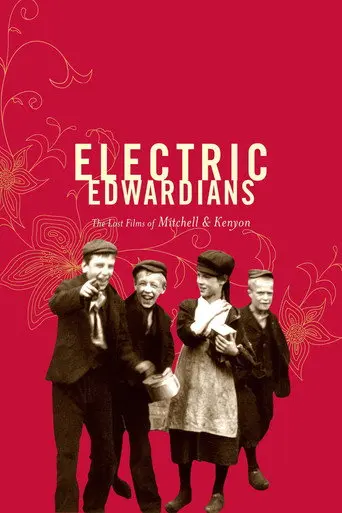Electric Edwardians - The Films Of Mitchell And Kenyon (2005)