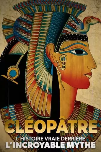 Cleopatre : L'histoire Vraie Derriere L'incroyable Mythe (2023)