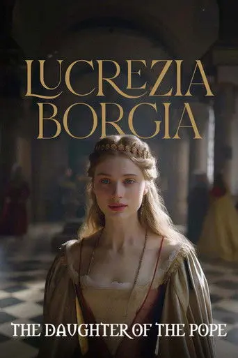 The Daughter of the Pope: Lucrezia Borgia (2024)