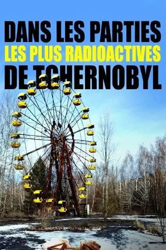 Dans les parties les plus radioactives de Tchernobyl (2019)