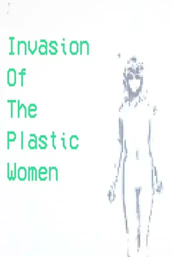 Invasion Of The Plastic Women (2024)