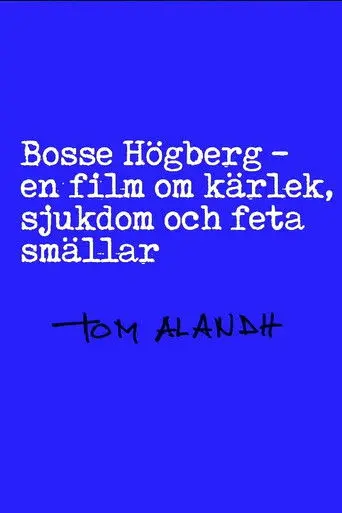 Bosse Högberg - en film om kärlek, sjukdom och feta smällar (2000)