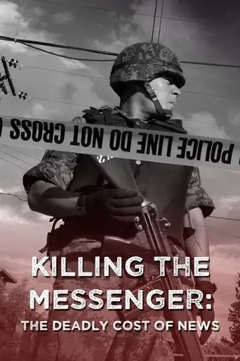 Killing the Messenger: The Deadly Cost of News (2013)