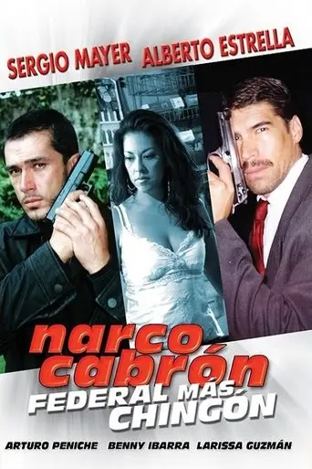 Narco Cabron... Federal Mas Chingon (2006)