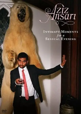 Aziz Ansari: Intimate Moments For A Sensual Evening (2010)